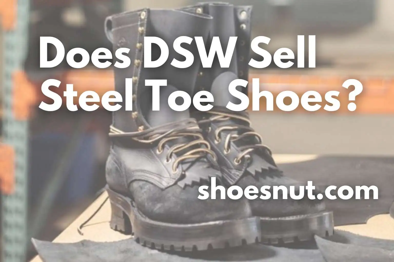 Does DSW Sell Steel Toe Shoes?